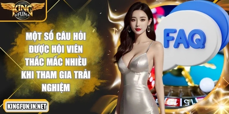 kingfun-cau-hoi-thuong-gap