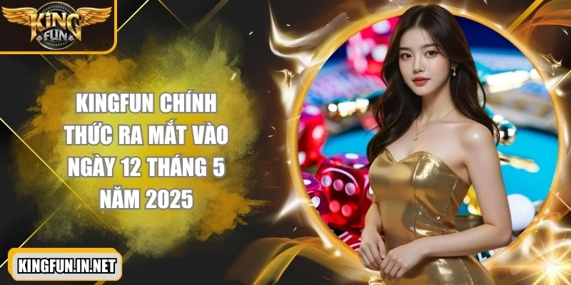 kingfun-chinh-thuc-ra-mat